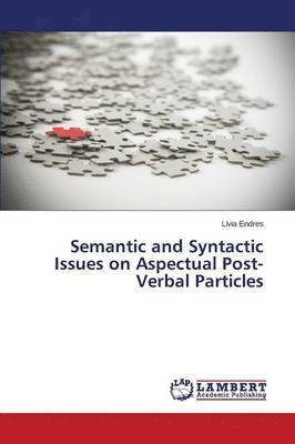Semantic and Syntactic Issues on Aspectual Post-Verbal Particles 1