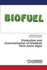 bokomslag Production and characterisation of biodiesel from micro algae