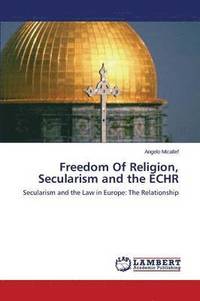 bokomslag Freedom Of Religion, Secularism and the ECHR