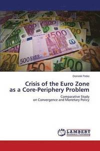 bokomslag Crisis of the Euro Zone as a Core-Periphery Problem