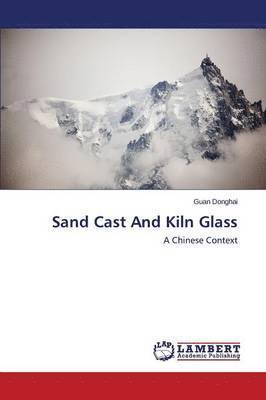 bokomslag Sand Cast And Kiln Glass