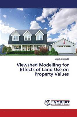 bokomslag Viewshed Modelling for Effects of Land Use on Property Values