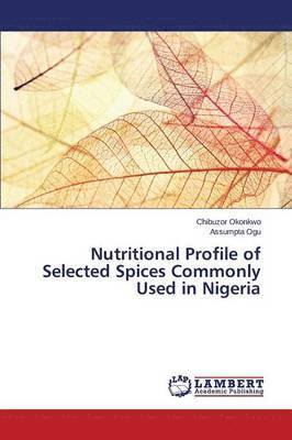 bokomslag Nutritional Profile of Selected Spices Commonly Used in Nigeria