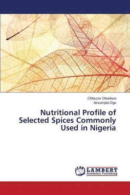 Nutritional Profile of Selected Spices Commonly Used in Nigeria 1