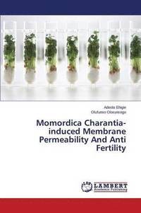 bokomslag Momordica Charantia-induced Membrane Permeability And Anti Fertility