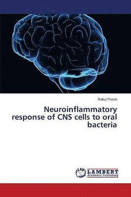 Neuroinflammatory response of CNS cells to oral bacteria 1