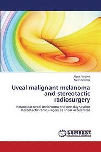 bokomslag Uveal malignant melanoma and stereotactic radiosurgery