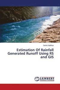 bokomslag Estimation Of Rainfall Generated Runoff Using RS and GIS