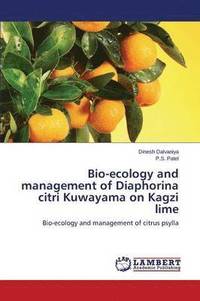 bokomslag Bio-ecology and management of Diaphorina citri Kuwayama on Kagzi lime