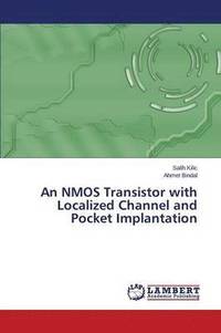 bokomslag An NMOS Transistor with Localized Channel and Pocket Implantation