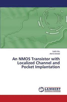 An NMOS Transistor with Localized Channel and Pocket Implantation 1