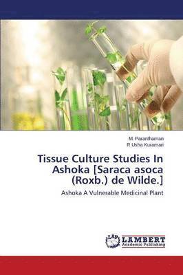 Tissue Culture Studies In Ashoka [Saraca asoca (Roxb.) de Wilde.] 1