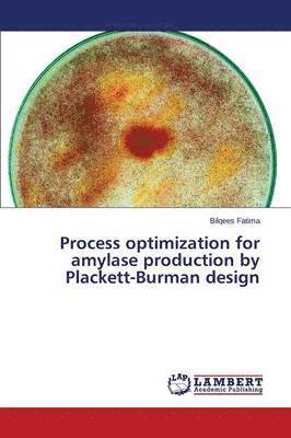 bokomslag Process optimization for amylase production by Plackett-Burman design