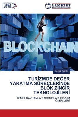 bokomslag Tur?zmde De?er Yaratma Süreçler?nde Blok Z?nc?r Teknoloj?ler?