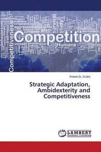 bokomslag Strategic Adaptation, Ambidexterity and Competitiveness