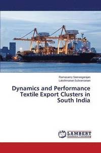 bokomslag Dynamics and Performance Textile Export Clusters in South India