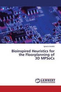 bokomslag Bioinspired Heuristics for the Floorplanning of 3D MPSoCs