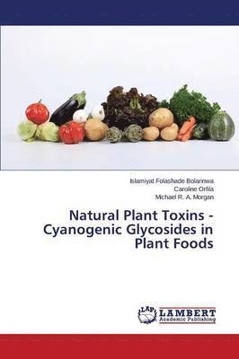 bokomslag Natural Plant Toxins - Cyanogenic Glycosides in Plant Foods