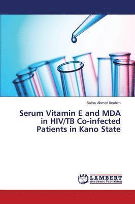 Serum Vitamin E and MDA in HIV/TB Co-infected Patients in Kano State 1
