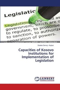 bokomslag Capacities of Kosovo Institutions for Implementation of Legislation