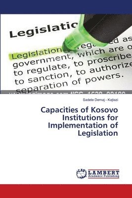 bokomslag Capacities of Kosovo Institutions for Implementation of Legislation