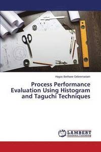 bokomslag Process Performance Evaluation Using Histogram and Taguchi Techniques