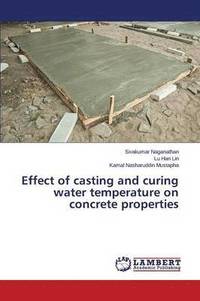 bokomslag Effect of casting and curing water temperature on concrete properties