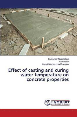 Effect of casting and curing water temperature on concrete properties 1