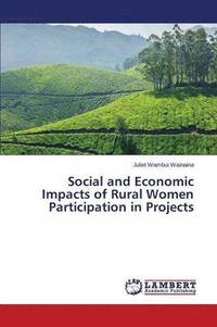 bokomslag Social and Economic Impacts of Rural Women Participation in Projects