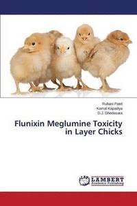 bokomslag Flunixin Meglumine Toxicity in Layer Chicks