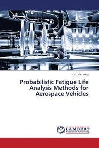 bokomslag Probabilistic Fatigue Life Analysis Methods for Aerospace Vehicles