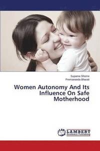 bokomslag Women Autonomy And Its Influence On Safe Motherhood