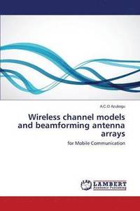 bokomslag Wireless channel models and beamforming antenna arrays