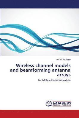 bokomslag Wireless channel models and beamforming antenna arrays