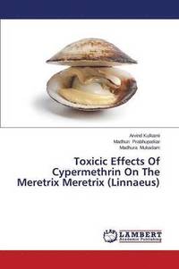 bokomslag Toxicic Effects Of Cypermethrin On The Meretrix Meretrix (Linnaeus)