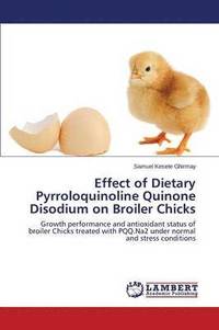 bokomslag Effect of Dietary Pyrroloquinoline Quinone Disodium on Broiler Chicks