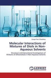 bokomslag Molecular Interactions of Mixtures of Diols in Non-Aqueous Solvents
