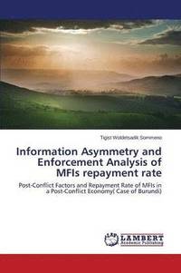 bokomslag Information Asymmetry and Enforcement Analysis of MFIs repayment rate