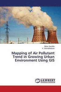 bokomslag Mapping of Air Pollutant Trend in Growing Urban Environment Using GIS