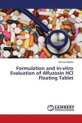 bokomslag Formulation and In-vitro Evaluation of Alfuzosin HCl Floating Tablet