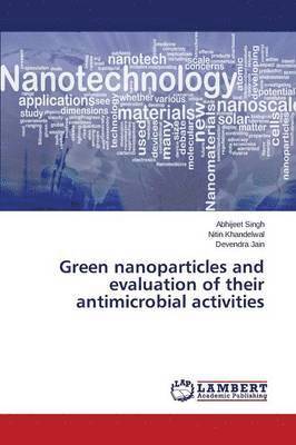 bokomslag Green nanoparticles and evaluation of their antimicrobial activities