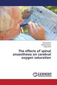 bokomslag The effects of spinal anaesthesia on cerebral oxygen saturation