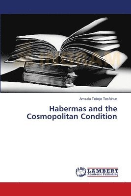 Habermas and the Cosmopolitan Condition 1