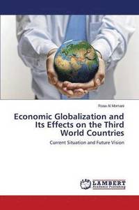 bokomslag Economic Globalization and Its Effects on the Third World Countries