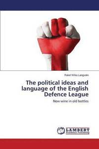 bokomslag The political ideas and language of the English Defence League