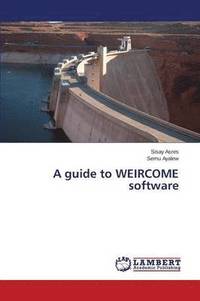 bokomslag A guide to WEIRCOME software