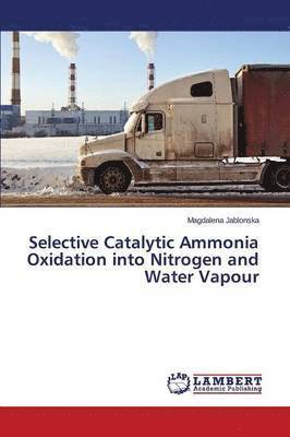 bokomslag Selective Catalytic Ammonia Oxidation into Nitrogen and Water Vapour