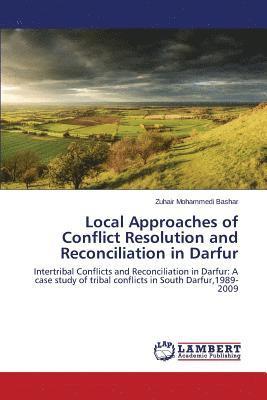 Local Approaches of Conflict Resolution and Reconciliation in Darfur 1