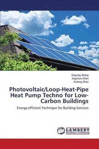 bokomslag Photovoltaic/Loop-Heat-Pipe Heat Pump Techno for Low-Carbon Buildings