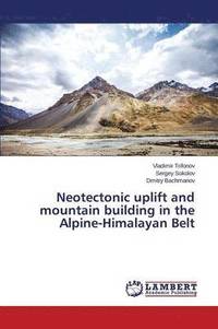 bokomslag Neotectonic uplift and mountain building in the Alpine-Himalayan Belt